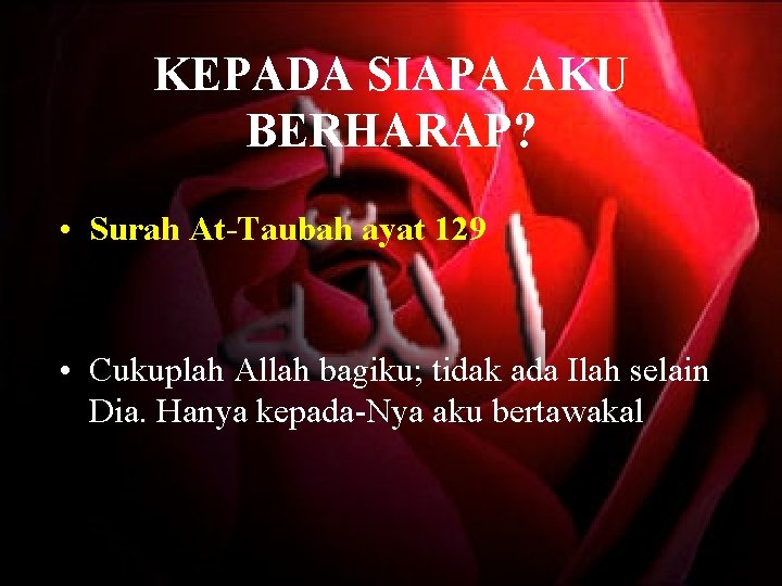 KEPADA SIAPA AKU BERHARAP? • Surah At-Taubah ayat 129 • Cukuplah Allah bagiku; tidak