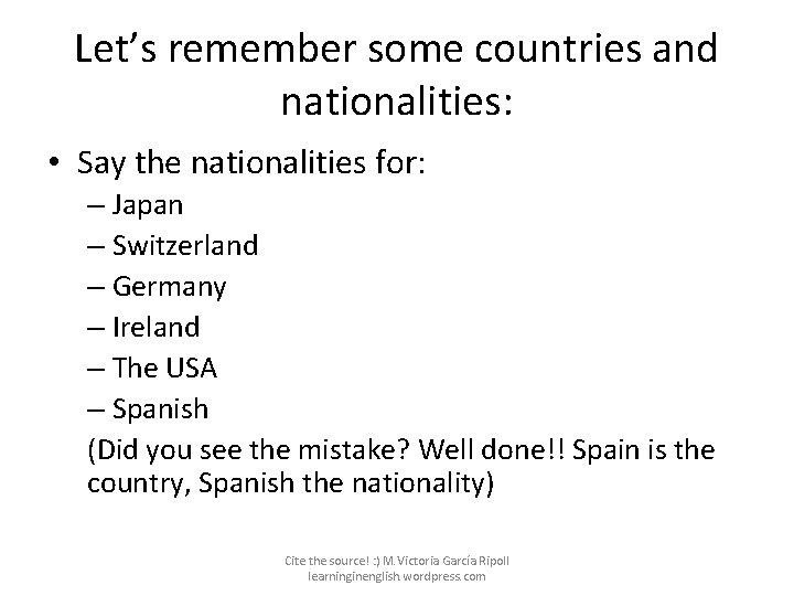 Let’s remember some countries and nationalities: • Say the nationalities for: – Japan –