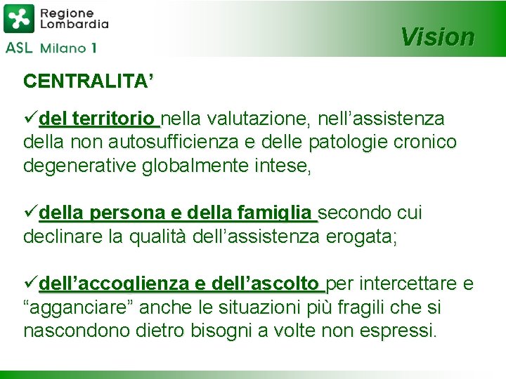 Vision CENTRALITA’ üdel territorio nella valutazione, nell’assistenza della non autosufficienza e delle patologie cronico