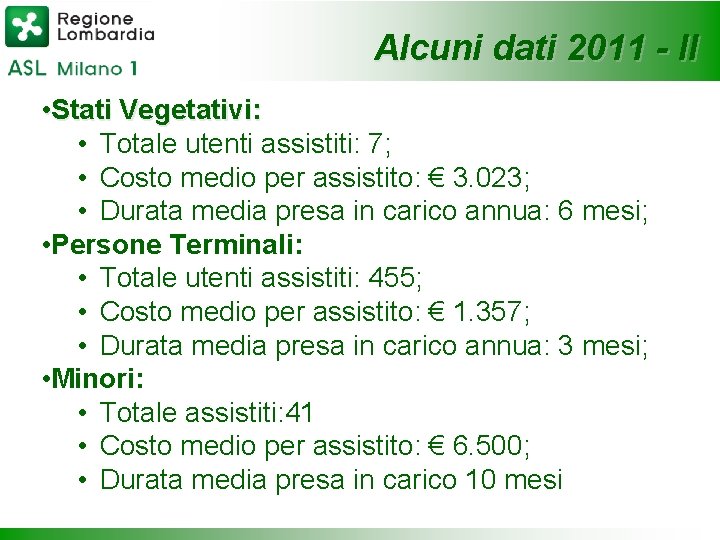 Alcuni dati 2011 - II • Stati Vegetativi: • Totale utenti assistiti: 7; •