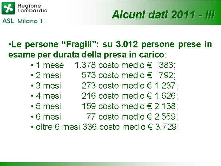 Alcuni dati 2011 - III • Le persone “Fragili”: su 3. 012 persone prese