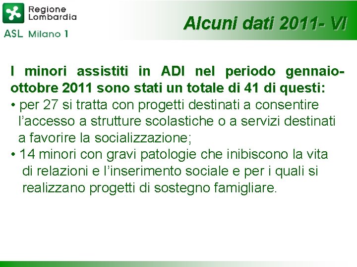 Alcuni dati 2011 - VI I minori assistiti in ADI nel periodo gennaioottobre 2011