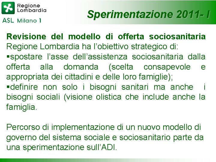 Sperimentazione 2011 - I Revisione del modello di offerta sociosanitaria Regione Lombardia ha l’obiettivo