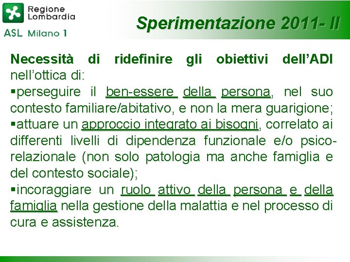 Sperimentazione 2011 - II Necessità di ridefinire gli obiettivi dell’ADI nell’ottica di: §perseguire il