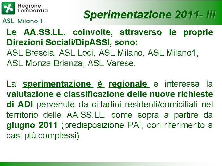 Sperimentazione 2011 - III Le AA. SS. LL. coinvolte, attraverso le proprie Direzioni Sociali/Dip.