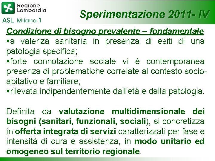 Sperimentazione 2011 - IV Condizione di bisogno prevalente – fondamentale §a valenza sanitaria in