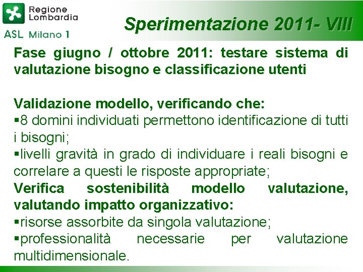 Sperimentazione 2011 - VIII Fase giugno / ottobre 2011: testare sistema di valutazione bisogno