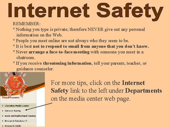 REMEMBER: ° Nothing you type is private; therefore NEVER give out any personal information