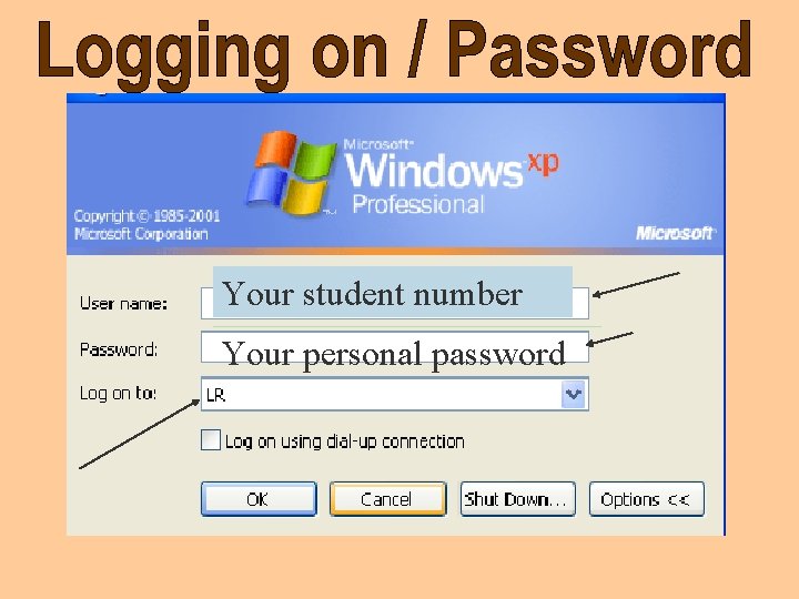 Your student number Your personal password 