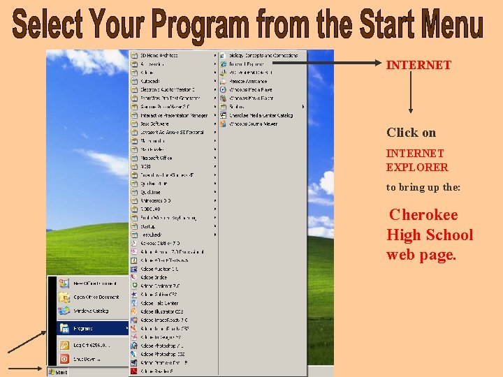 INTERNET Click on INTERNET EXPLORER to bring up the: Cherokee High School web page.