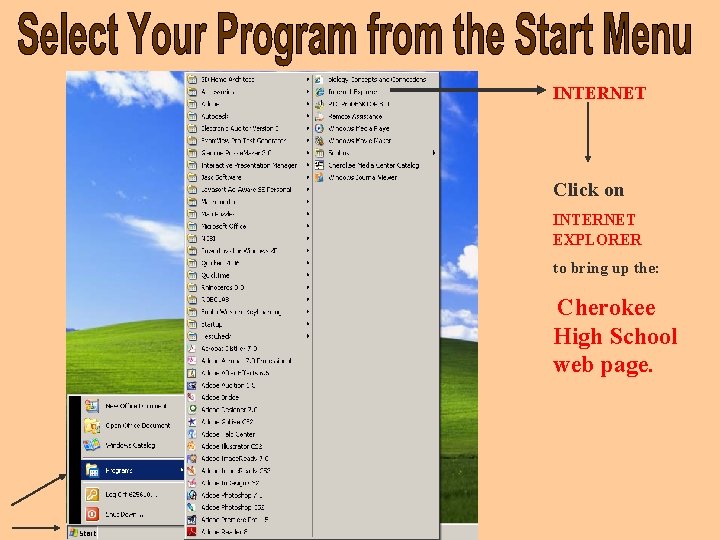 INTERNET Click on INTERNET EXPLORER to bring up the: Cherokee High School web page.