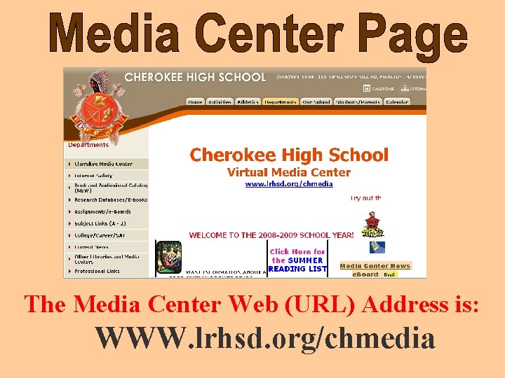 The Media Center Web (URL) Address is: WWW. lrhsd. org/chmedia 