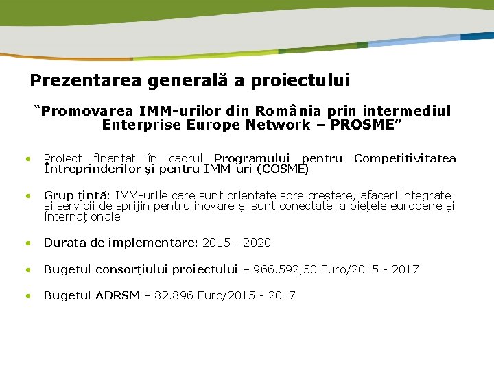 Prezentarea generală a proiectului “Promovarea IMM-urilor din România prin intermediul Enterprise Europe Network –