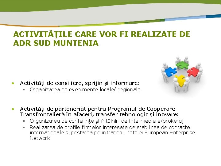 ACTIVITĂȚILE CARE VOR FI REALIZATE DE ADR SUD MUNTENIA • Activități de consiliere, sprijin