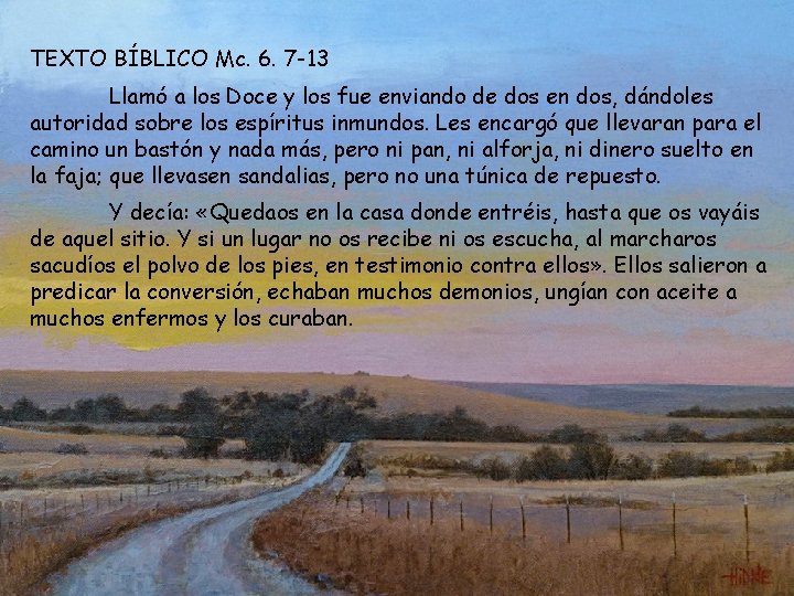 TEXTO BÍBLICO Mc. 6. 7 -13 Llamó a los Doce y los fue enviando