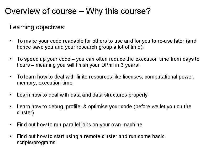 Overview of course – Why this course? Learning objectives: • To make your code