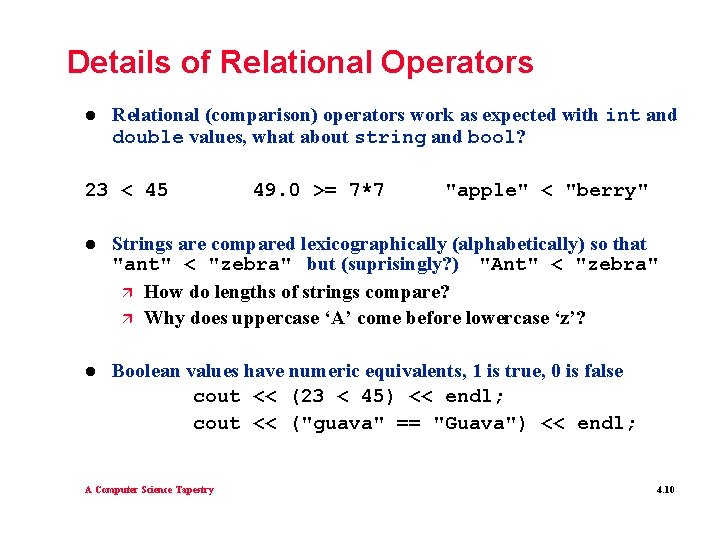 Details of Relational Operators l Relational (comparison) operators work as expected with int and