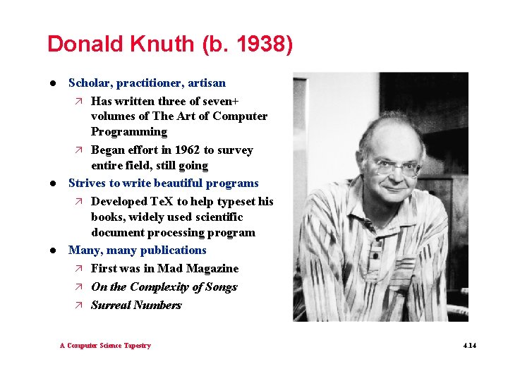Donald Knuth (b. 1938) l l l Scholar, practitioner, artisan ä Has written three