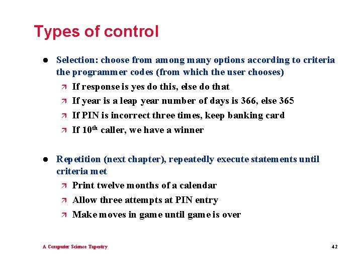 Types of control l Selection: choose from among many options according to criteria the