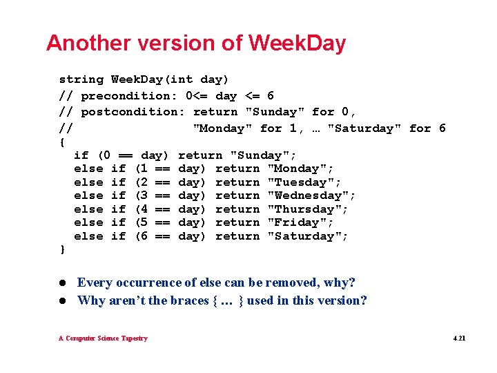 Another version of Week. Day string Week. Day(int day) // precondition: 0<= day <=