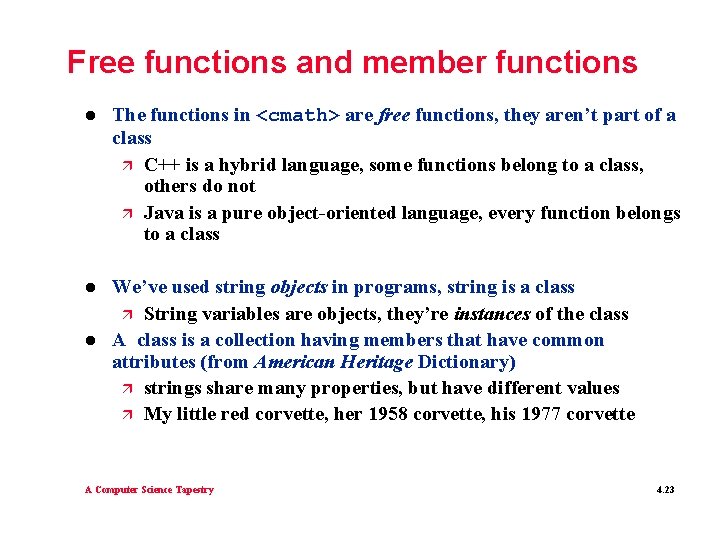 Free functions and member functions l The functions in <cmath> are free functions, they