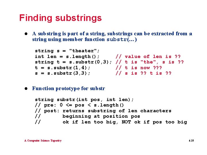 Finding substrings l A substring is part of a string, substrings can be extracted