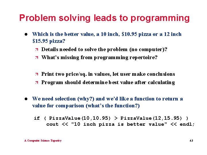 Problem solving leads to programming l Which is the better value, a 10 inch,