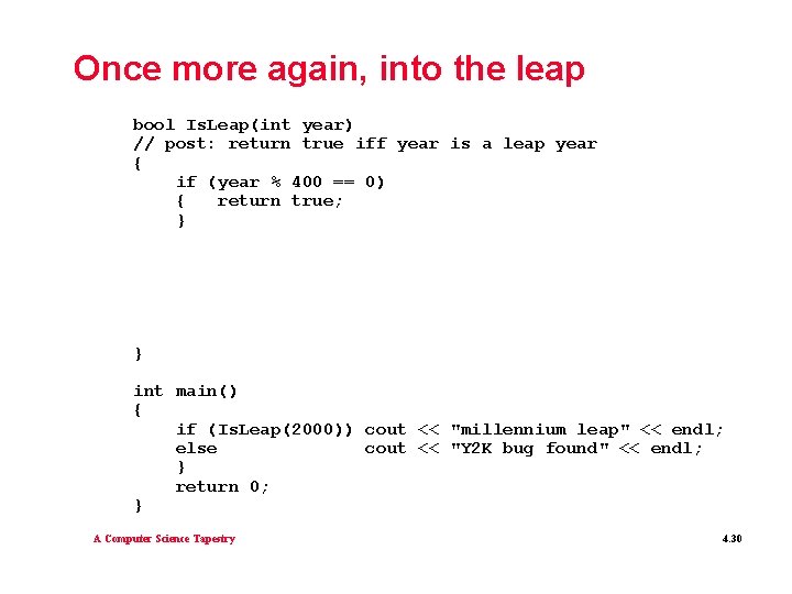 Once more again, into the leap bool Is. Leap(int year) // post: return true