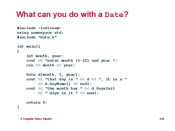 What can you do with a Date? #include <iostream> using namespace std; #include "date.