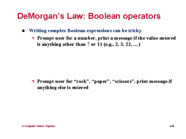 De. Morgan’s Law: Boolean operators l Writing complex Boolean expressions can be tricky ä