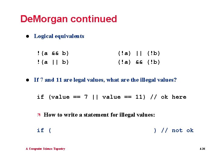 De. Morgan continued l Logical equivalents !(a && b) !(a || b) l (!a)