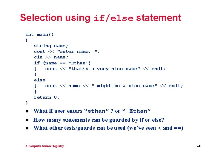 Selection using if/else statement int main() { string name; cout << "enter name: ";