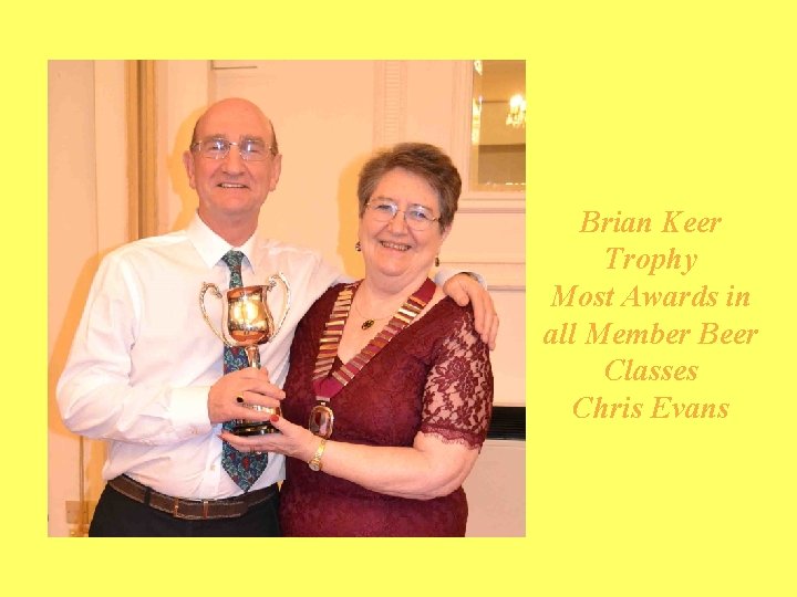 Brian Keer Trophy Most Awards in all Member Beer Classes Chris Evans 