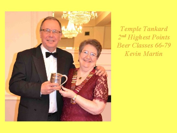 Temple Tankard 2 nd Highest Points Beer Classes 66 -79 Kevin Martin 