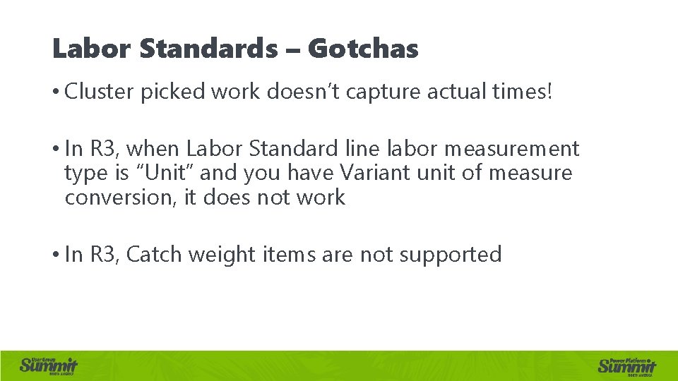 Labor Standards – Gotchas • Cluster picked work doesn’t capture actual times! • In