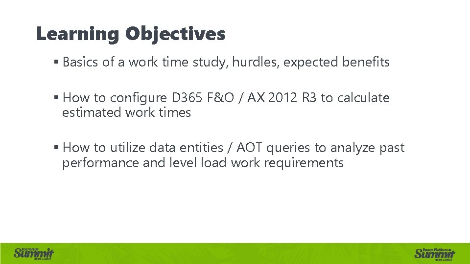 Learning Objectives § Basics of a work time study, hurdles, expected benefits § How