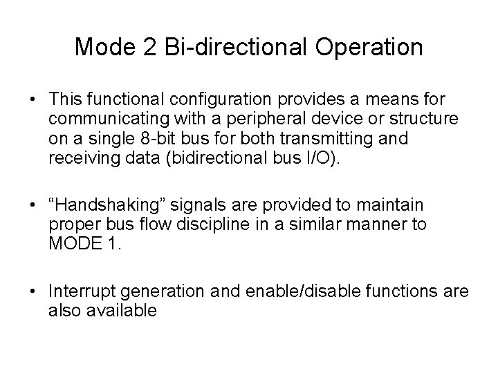 Mode 2 Bi-directional Operation • This functional configuration provides a means for communicating with