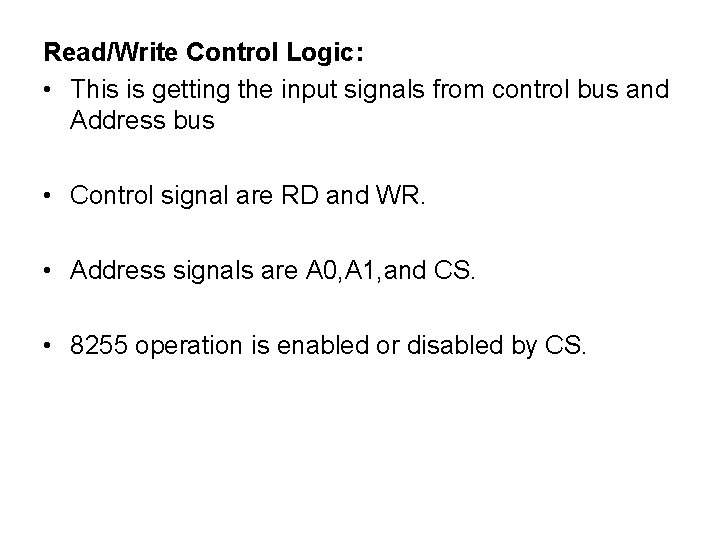 Read/Write Control Logic: • This is getting the input signals from control bus and