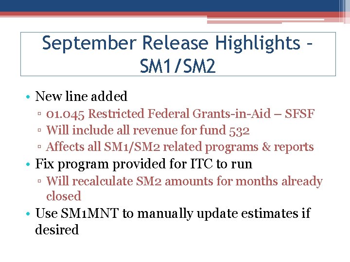 September Release Highlights – SM 1/SM 2 • New line added ▫ 01. 045