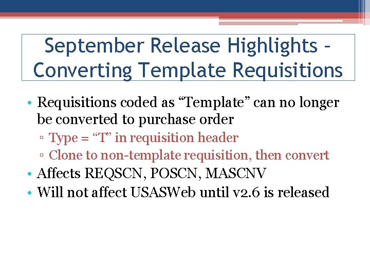 September Release Highlights – Converting Template Requisitions • Requisitions coded as “Template” can no