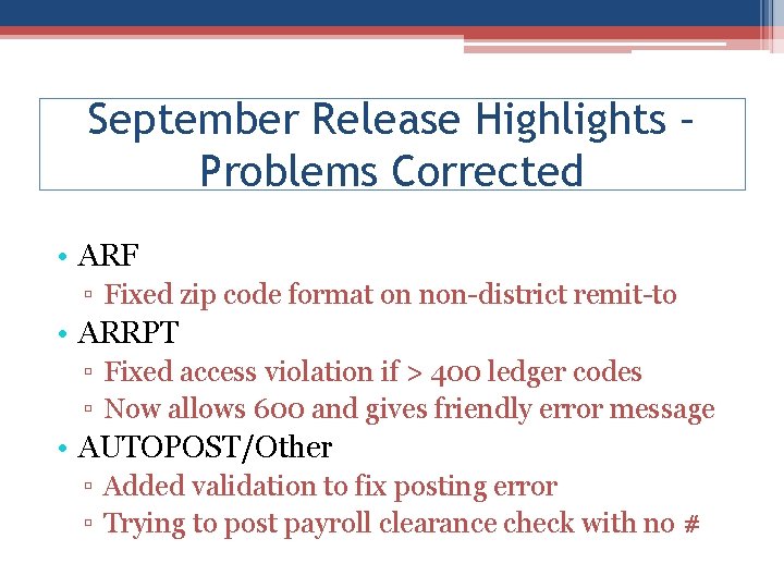 September Release Highlights – Problems Corrected • ARF ▫ Fixed zip code format on