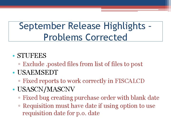 September Release Highlights – Problems Corrected • STUFEES ▫ Exclude. posted files from list