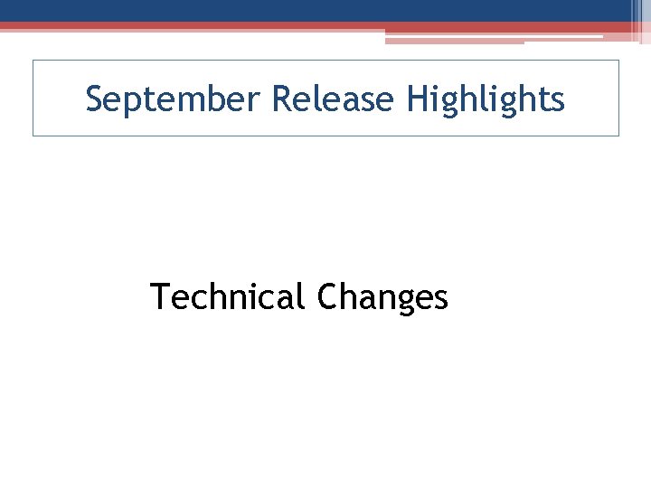 September Release Highlights Technical Changes 