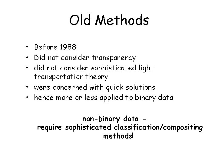 Old Methods • Before 1988 • Did not consider transparency • did not consider