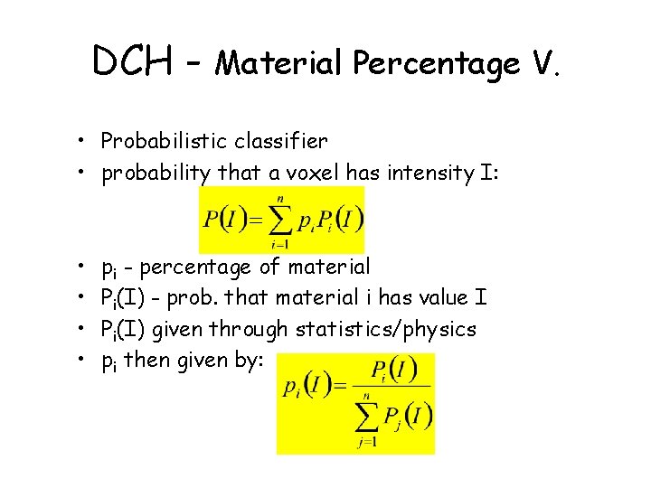DCH - Material Percentage V. • Probabilistic classifier • probability that a voxel has