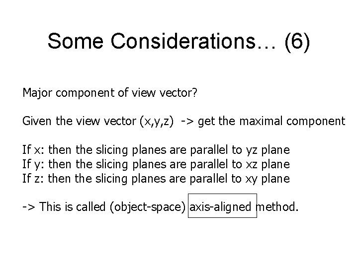 Some Considerations… (6) Major component of view vector? Given the view vector (x, y,