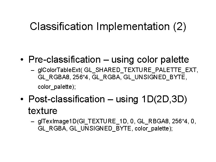 Classification Implementation (2) • Pre-classification – using color palette – gl. Color. Table. Ext(