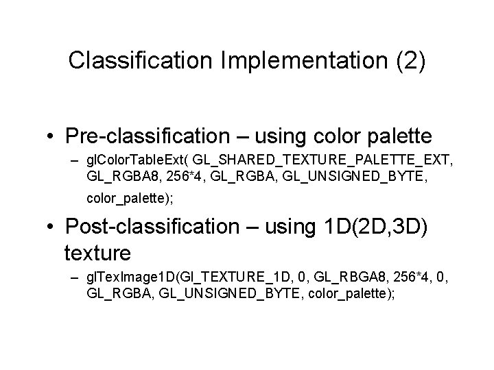 Classification Implementation (2) • Pre-classification – using color palette – gl. Color. Table. Ext(