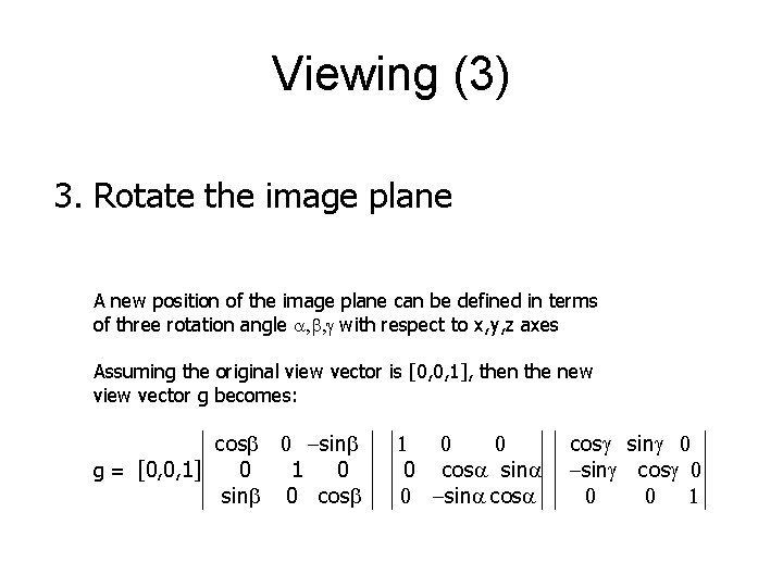 Viewing (3) 3. Rotate the image plane A new position of the image plane