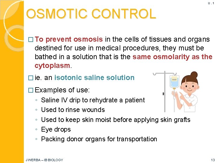 U. 1 OSMOTIC CONTROL � To prevent osmosis in the cells of tissues and